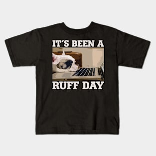 It's Been A Ruff Day Kids T-Shirt